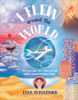I Flew Around the World: The True Story of a Young Female Pilot's Record-Breaking Flight - Retail Maharaj