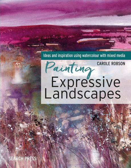Painting Expressive Landscapes: Ideas and Inspiration Using Watercolour with Mixed Media - Retail Maharaj