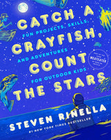 Catch a Crayfish, Count the Stars: Fun Projects, Skills, and Adventures for Outdoor Kids - Retail Maharaj