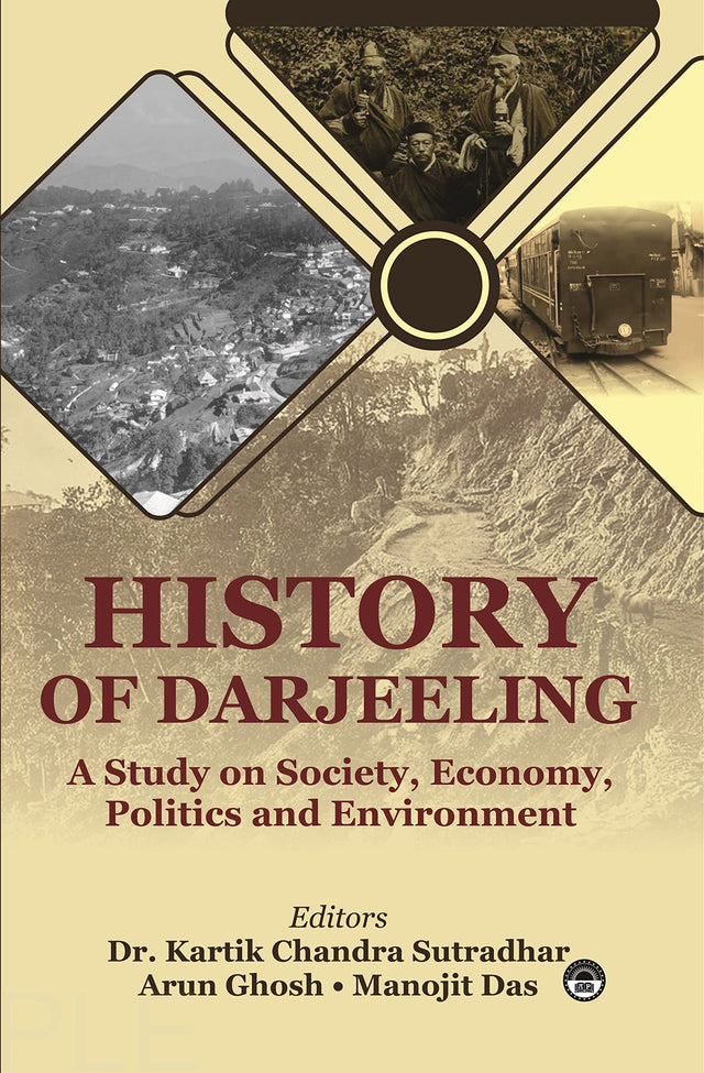History of Darjeeling A study on Society, Economy , Politics and Environment - Retail Maharaj