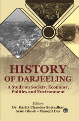 History of Darjeeling A study on Society, Economy , Politics and Environment - Retail Maharaj
