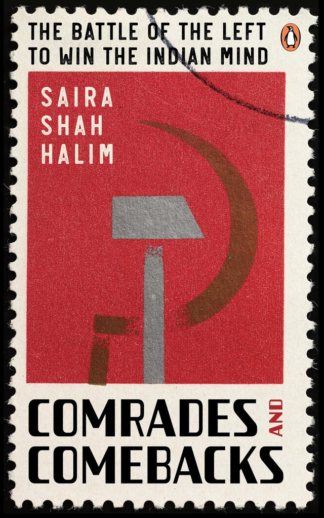 Comrades and Comebacks: The Battle of the Left to Win the Indian Mind | Indian Political History, Left-Wing Ideologies, Freedom Struggle to 21st Century Politics - Retail Maharaj