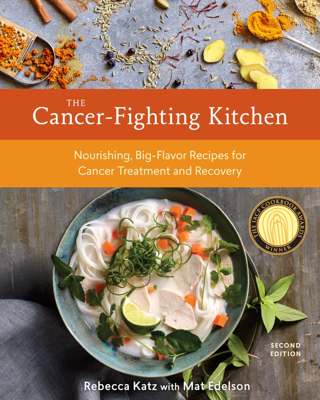 The Cancer-Fighting Kitchen, Second Edition: Nourishing, Big-Flavor Recipes for Cancer Treatment and Recovery [A Cookbook] - Retail Maharaj