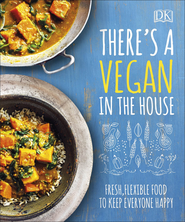 There's a Vegan in the House: Fresh, Flexible Food to Keep Everyone Happy - Retail Maharaj