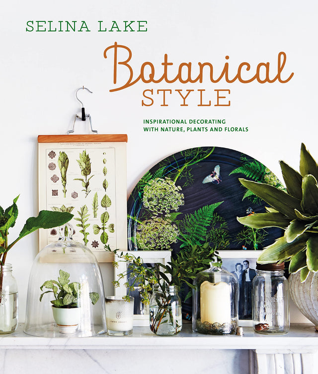 Botanical Style: Inspirational Decorating with Nature, Plants and Florals - Retail Maharaj