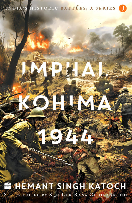 India's Historic Battles: Imphal-Kohima,1944 - Retail Maharaj