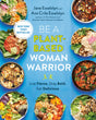 Be A Plant-Based Woman Warrior: Live Fierce, Stay Bold, Eat Delicious: A Cookbook - Retail Maharaj