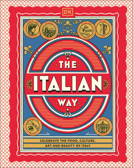 The Italian Way: Celebrate the Food, Culture, Art and Beauty of Italy - Retail Maharaj