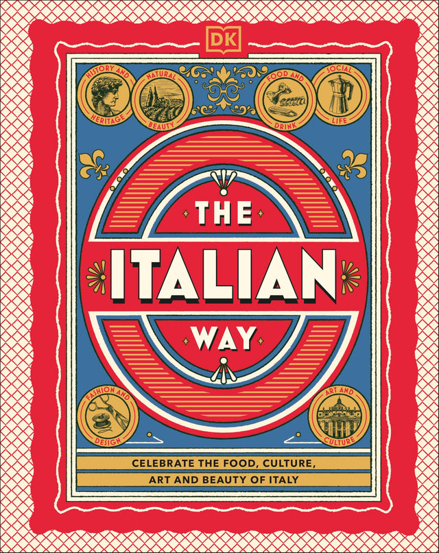 The Italian Way: Celebrate the Food, Culture, Art and Beauty of Italy - Retail Maharaj
