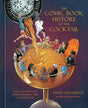 The Comic Book History of the Cocktail: Five Centuries of Mixing Drinks and Carrying On - Retail Maharaj