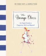 The Bump Class: An Expert Guide to Pregnancy, Birth and Beyond - Retail Maharaj