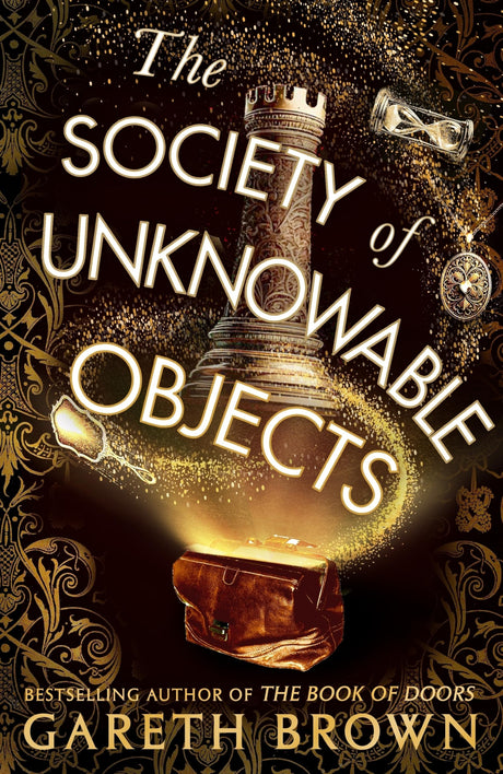 The Society of Unknowable Objects: The fantastical new adventure from the bestselling author of The Book of Doors - Retail Maharaj