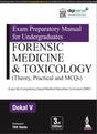 EXAM PREPARATORY MANUAL FOR UNDERGRADUATES FORENSIC MEDICINE & TOXICOLOGY (THEORY, PRACTICAL AND MCQ - Retail Maharaj