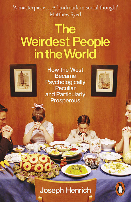 The Weirdest People in the World: How the West Became Psychologically Peculiar and Particularly Prosperous - Retail Maharaj
