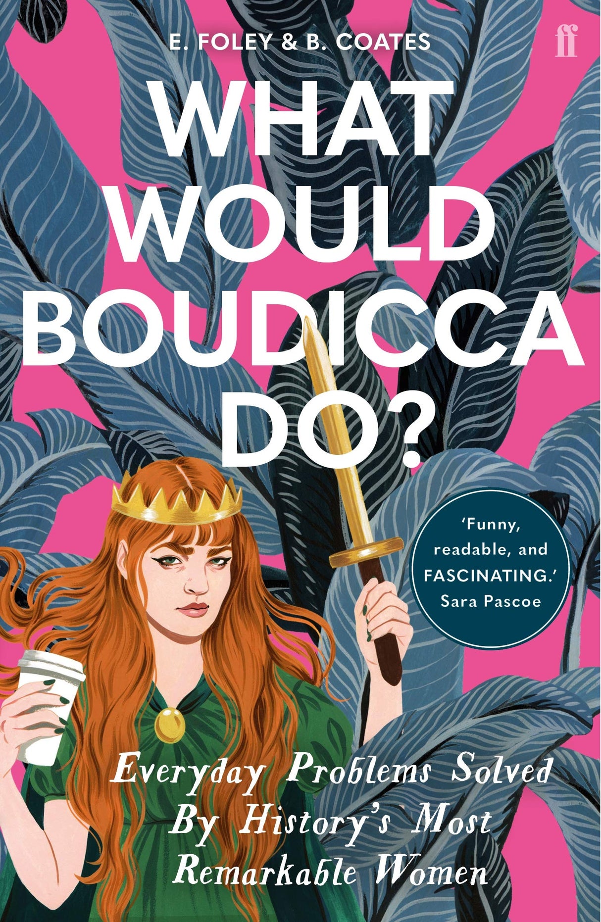 What Would Boudicca Do?: Everyday Problems Solved by History's Most Remarkable Women - Retail Maharaj