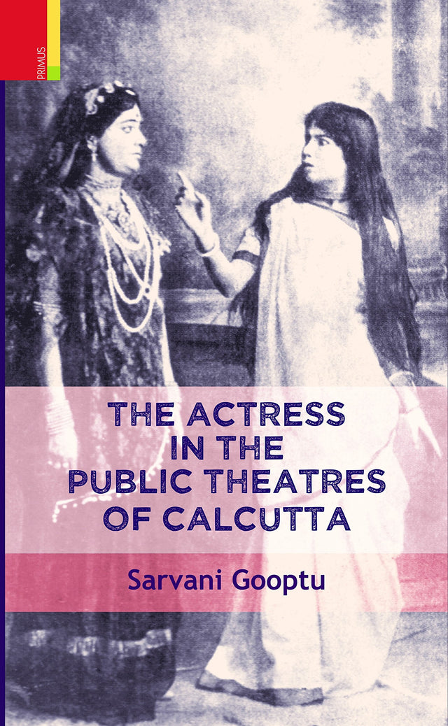 The Actress in the Public Theatres of Calcutta - Retail Maharaj