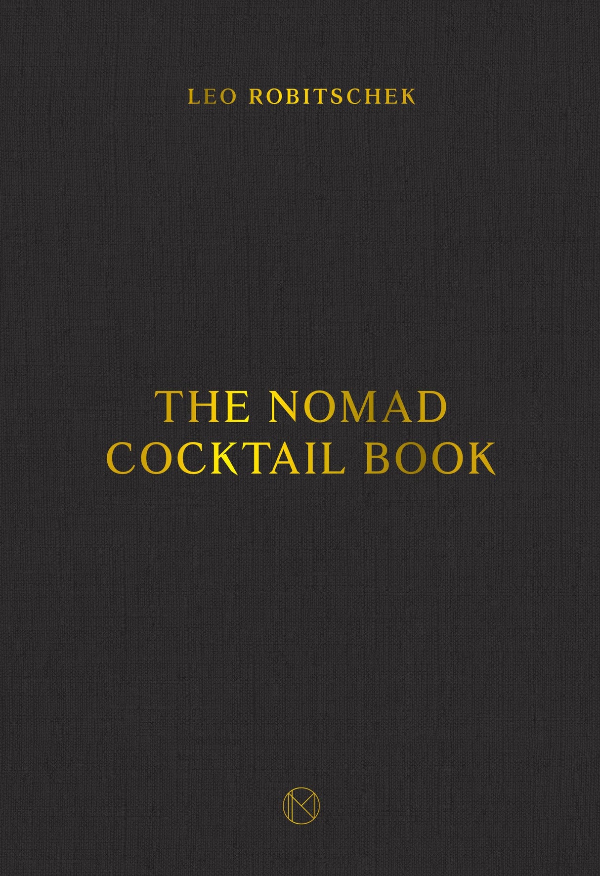 The NoMad Cocktail Book: [A Cocktail Recipe Book] - Retail Maharaj