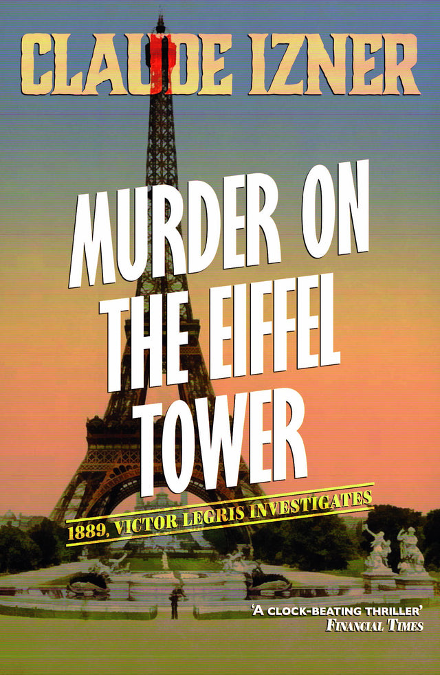 Murder on the Eiffel Tower: The First Victor Legris Mystery - Retail Maharaj