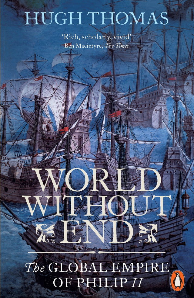 World Without End: The Global Empire of Philip II - Retail Maharaj