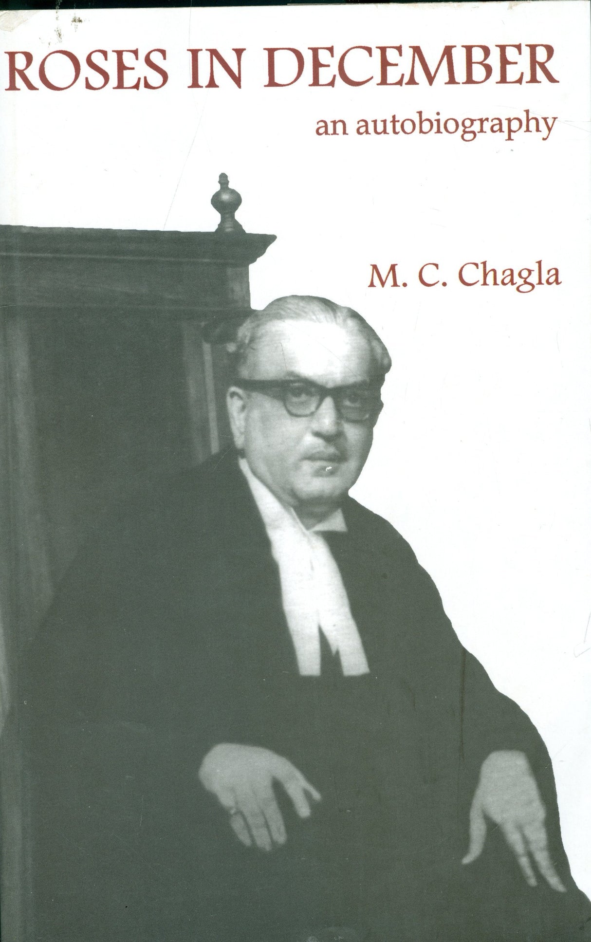 Roses in December an Auto Biography [paperback] M C Chagla [Jan 01, 2012]… - Retail Maharaj