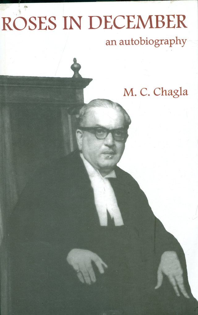 Roses in December an Auto Biography [paperback] M C Chagla [Jan 01, 2012]… - Retail Maharaj