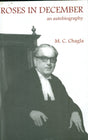 Roses in December an Auto Biography [paperback] M C Chagla [Jan 01, 2012]… - Retail Maharaj