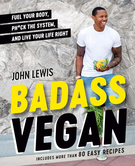 Badass Vegan: Fuel Your Body, Ph*ck the System, and Live Your Life Right: A Cookbook - Retail Maharaj