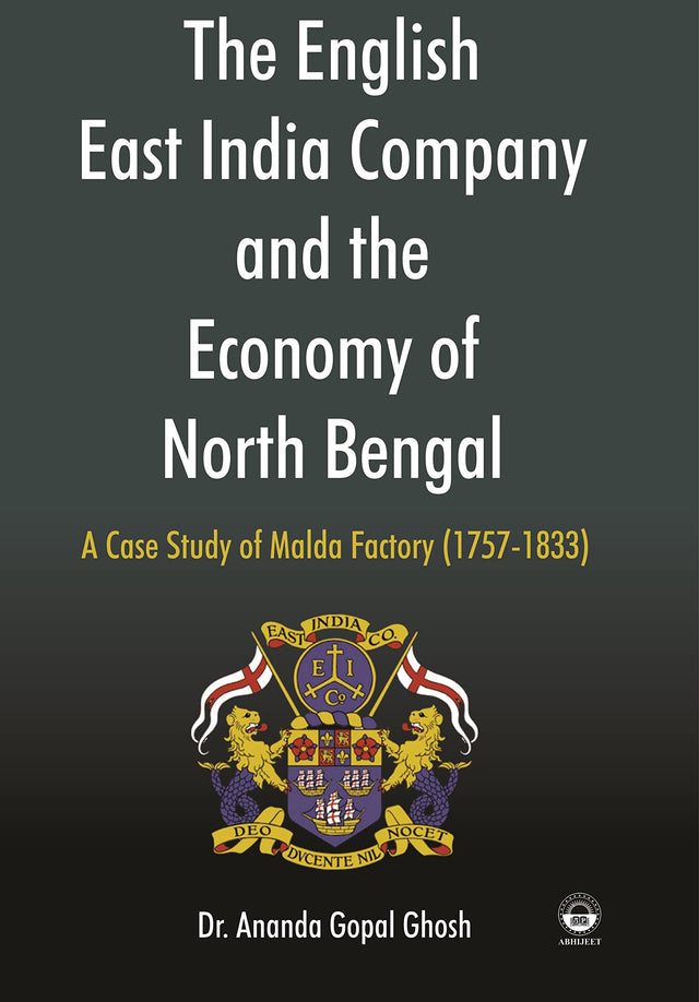 The English East India and The Economy of North Bengal [Hardcover] Dr. Ananda Gopal Ghosh - Retail Maharaj