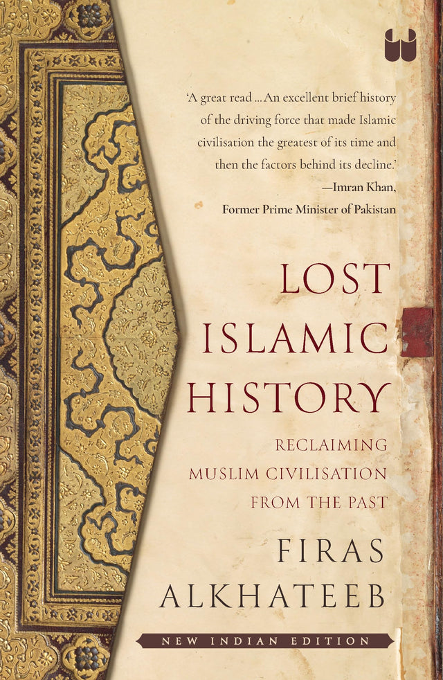 Lost Islamic History: Reclaiming Muslim Civilization from the Past - Retail Maharaj