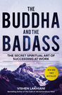 The Buddha and the Badass: The Secret Spiritual Art of Succeeding at Work - Retail Maharaj