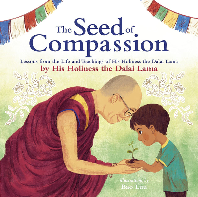 The Seed of Compassion: Lessons from the Life and Teachings of His Holiness the Dalai Lama - Retail Maharaj