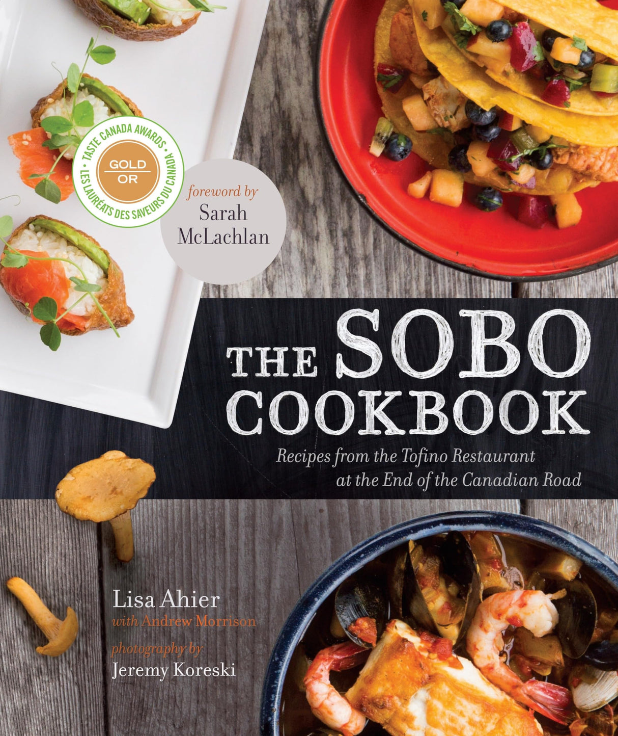 The SoBo Cookbook: Recipes from the Tofino Restaurant at the End of the Canadian Road - Retail Maharaj