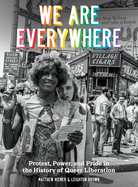 We Are Everywhere: Protest, Power, and Pride in the History of Queer Liberation - Retail Maharaj