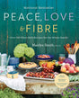 Peace, Love and Fibre: Over 100 Fibre-Rich Recipes for the Whole Family - Retail Maharaj