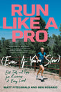 Run Like a Pro (Even If You're Slow): Elite Tools and Tips for Runners at Every Level - Retail Maharaj