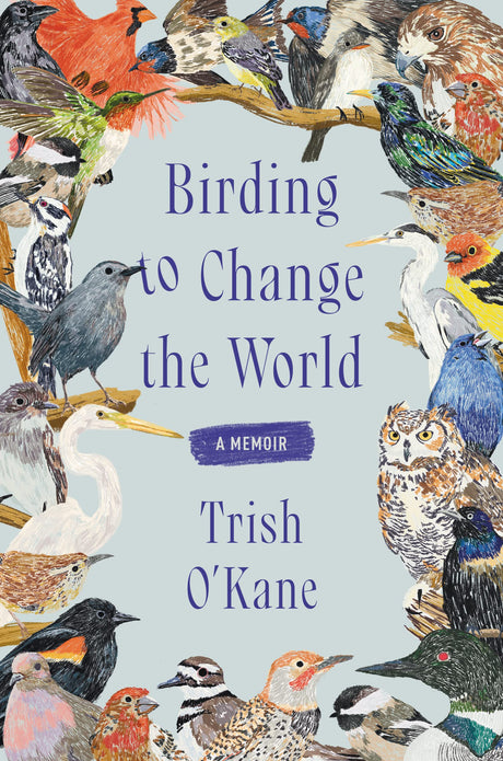 Birding to Change the World: A Memoir - Retail Maharaj