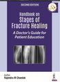 HANDBOOK ON STAGES OF FRACTURE HEALING A DOCTOR'S GUIDE FOR PATIENT EDUCATION - Retail Maharaj