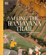 Along The Ramayana Trail: A Cultural Journey Across India and Sri Lanka | Discover the Epic’s Sacred Sites | A Mythological and Historical Guide to Ramayana Landmarks, Legends & Living Heritage - Retail Maharaj