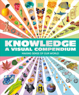 Knowledge A Visual Compendium: Making Sense of our World - Retail Maharaj
