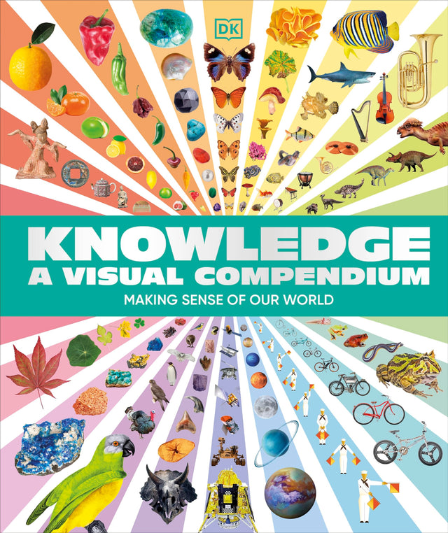 Knowledge A Visual Compendium: Making Sense of our World - Retail Maharaj
