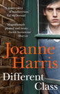Different Class: the last in a trilogy of dark, chilling and compelling psychological thrillers from bestselling author Joanne Harris - Retail Maharaj