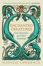 Enchanted Creatures: Our Monsters and Their Meanings - Retail Maharaj