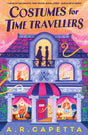 Costumes for Time Travellers: A whimsical, quirky and cosy romantic fantasy that’s “The most delightful time travel novel ever!” (Sarah Beth Durst, author of The Spellshop) - Retail Maharaj