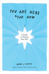 You Are Here (For Now): A Guide to Finding Your Way - Retail Maharaj