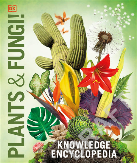 Knowledge Encyclopedia Plants and Fungi!: Our Growing World as You've Never Seen It Before - Retail Maharaj
