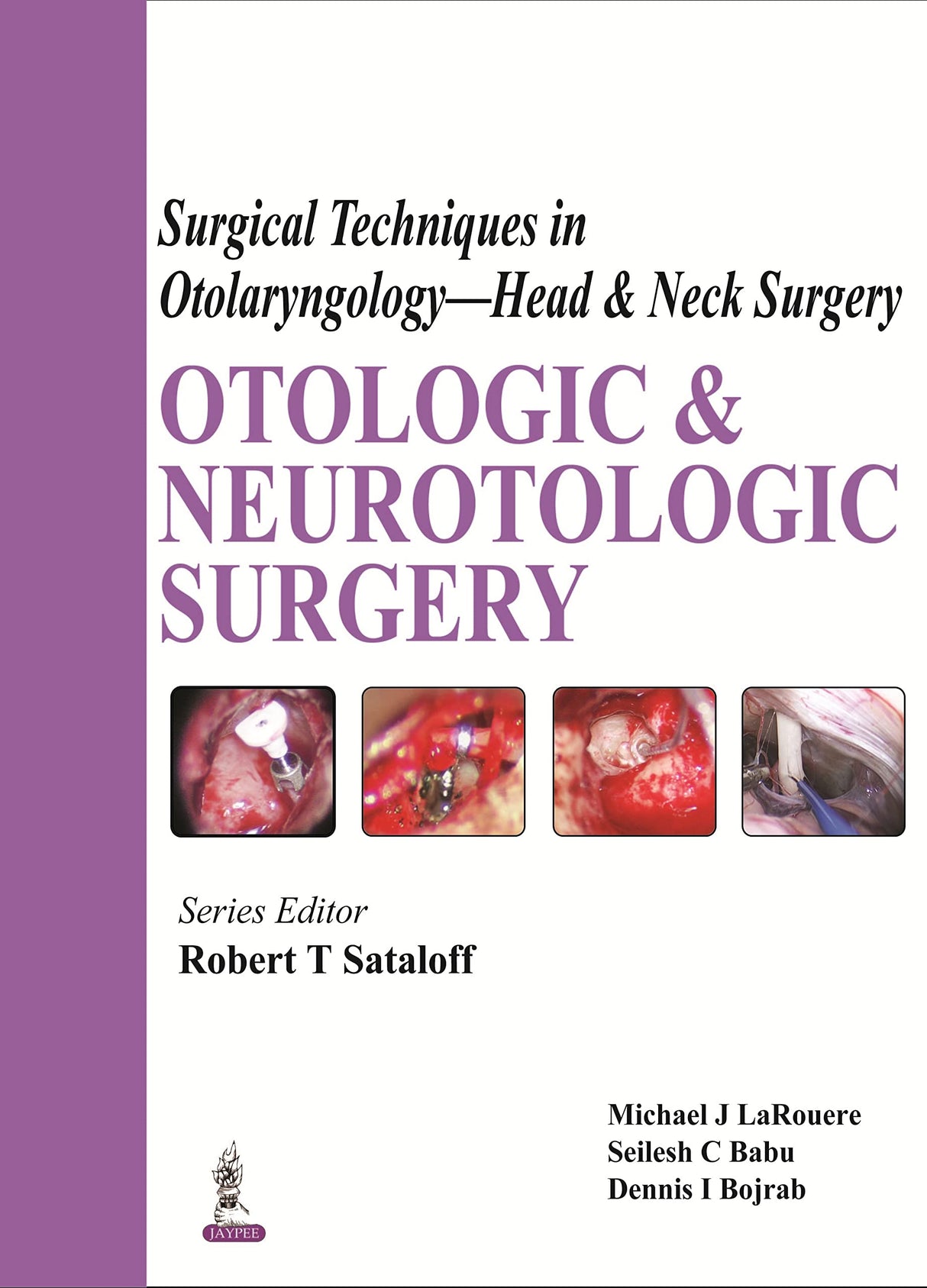 SURGICAL TECHNIQUES IN OTOLARYNGOLOGY- HEAD & NECK SURGERY: OTOLOGIC & NEUROTOLOGIC SURGERY - Retail Maharaj