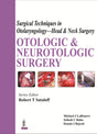 SURGICAL TECHNIQUES IN OTOLARYNGOLOGY- HEAD & NECK SURGERY: OTOLOGIC & NEUROTOLOGIC SURGERY - Retail Maharaj