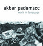 Akbar Padamsee: Work in Language: Work in Language, (PB) - Retail Maharaj