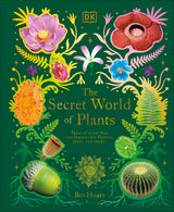 The Secret World of Plants: Tales of More Than 100 Remarkable Flowers, Trees, and Seeds - Retail Maharaj
