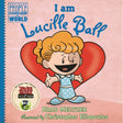 I am Lucille Ball (Ordinary People Change the World) - Retail Maharaj